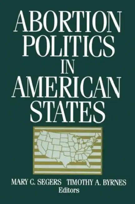 Abortion Politics in American States (English, Mary C. Segers | Timothy a. Byrnes)
