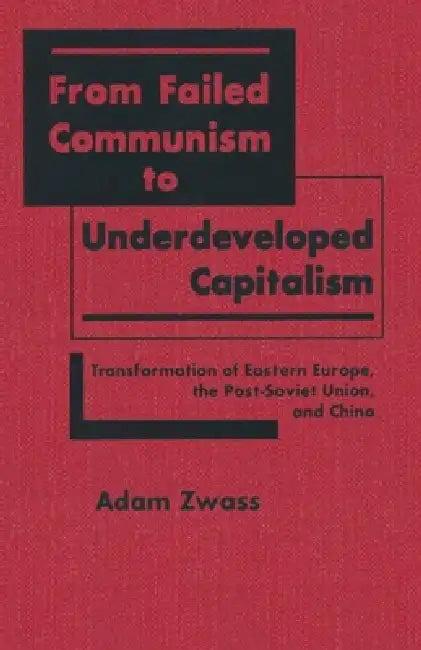From Failed Communism to Underdeveloped Capitalism (English, Adam Zwass)