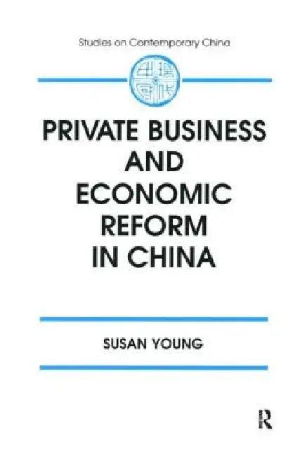 Private Business and Economic Reform in China (English, Susan Young)