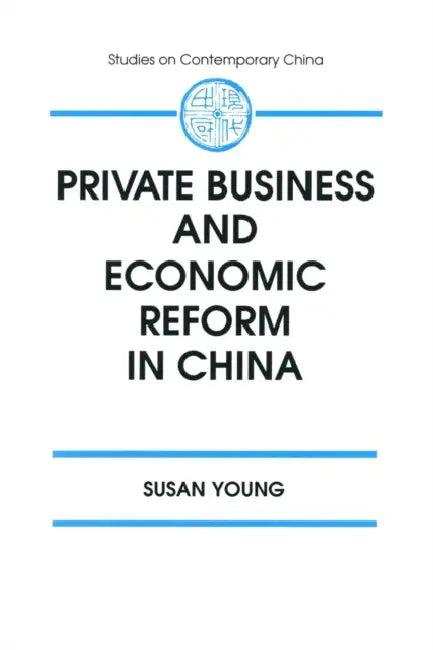 Private Business and Economic Reform in China (English, Susan Young)