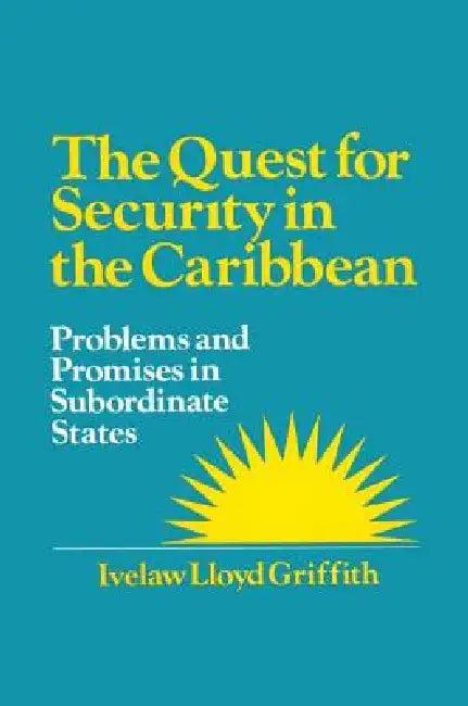 The Quest for Security in the Caribbean (English, Ivelaw L. Griffith)