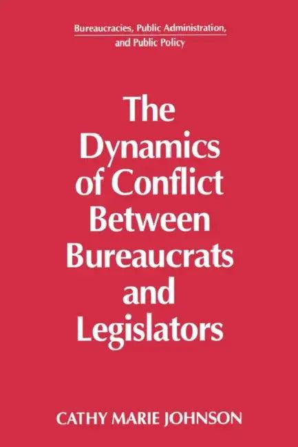 The Dynamics of Conflict Between Bureaucrats and Legislators (English, Gail Johnson)