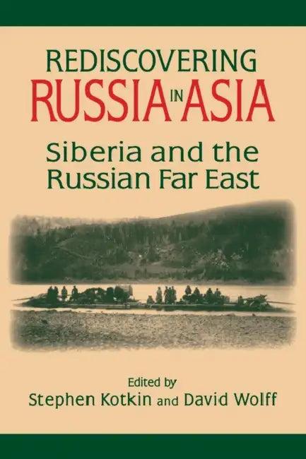 Rediscovering Russia in Asia (English, Stephen Kotkin | David Wolff)