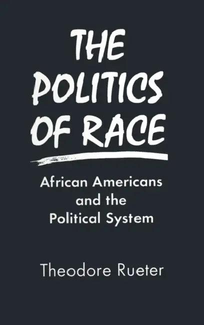 The Politics of Race (English, Ted Rueter)