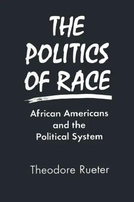 The Politics of Race (English, Ted Rueter)