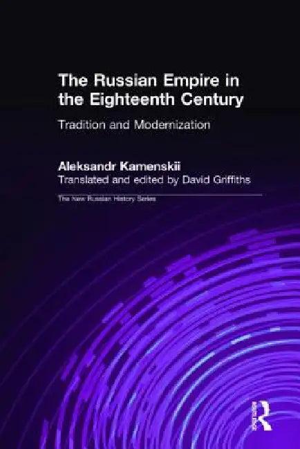 The Russian Empire in the Eighteenth Century (English, Aleksandr Kamenskii | David Griffiths)