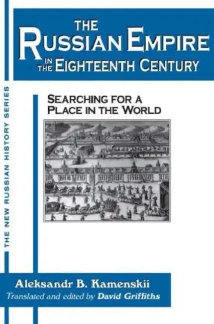 The Russian Empire in the Eighteenth Century (English, Aleksandr Kamenskii | David Griffiths)