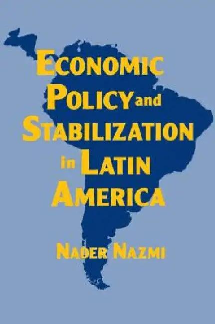 Economic Policy and Stabilization in Latin America (English, Nader Nazmi)