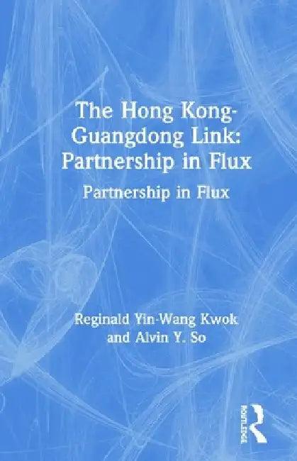 The Hong Kong-Guangdong Link (English, Reginald Yin-Wang Kwok | Alvin Y. So)