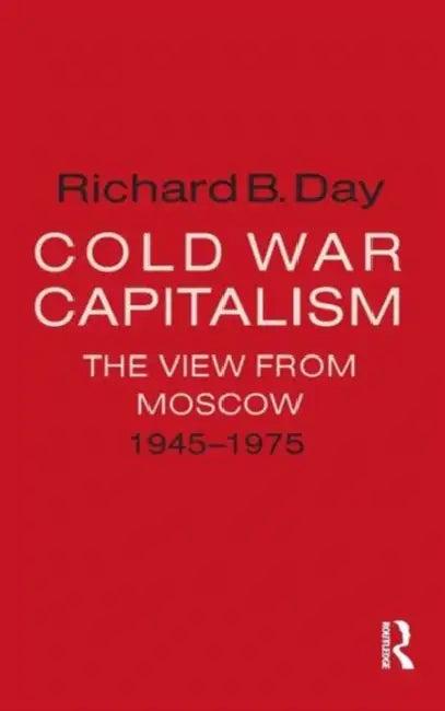 Cold War Capitalism (English, Richard B. Day)