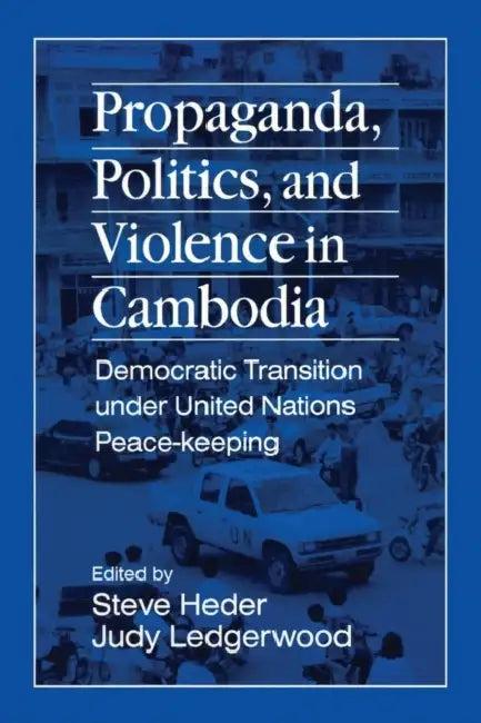 Propaganda, Politics and Violence in Cambodia (English, Steve Heder | Judy Ledgerwood)