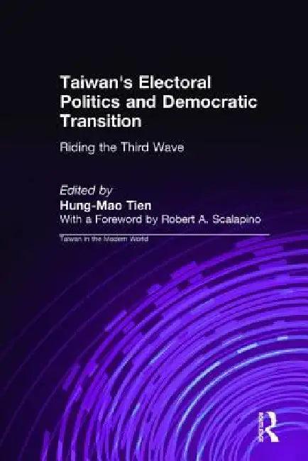 Taiwan's Electoral Politics and Democratic Transition (English, Hung-Mao Tien)