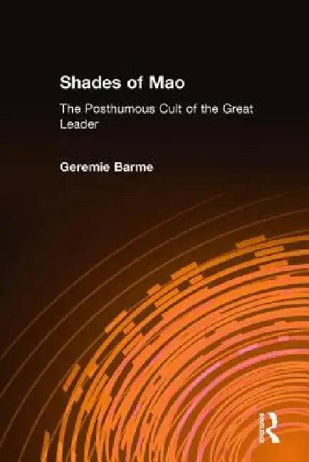 Shades of Mao (English, Geremie Barme)