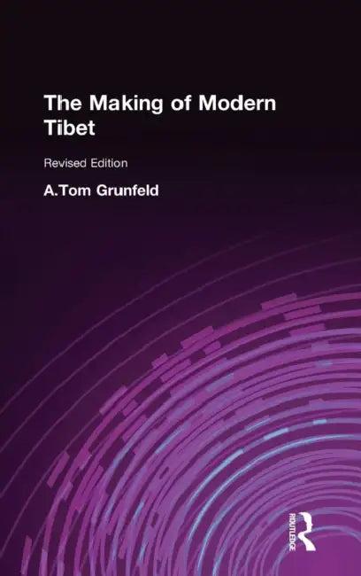 The Making of Modern Tibet (English, A. Tom Grunfeld)