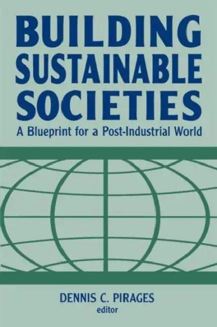 Building Sustainable Societies (English, Dennis Clark Pirages)