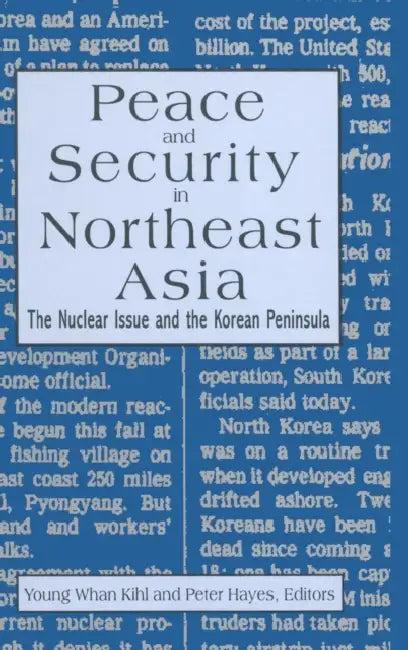 Peace and Security in Northeast Asia (English, Peter Hayes | Young Whan Kihl)