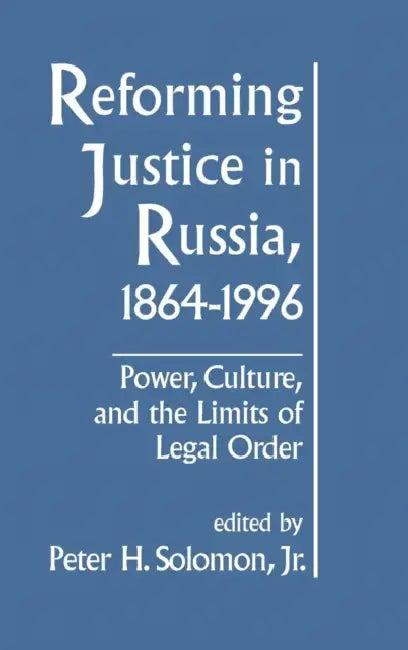 Reforming Justice in Russia, 1864-1994 (English, Peterh Solomon)