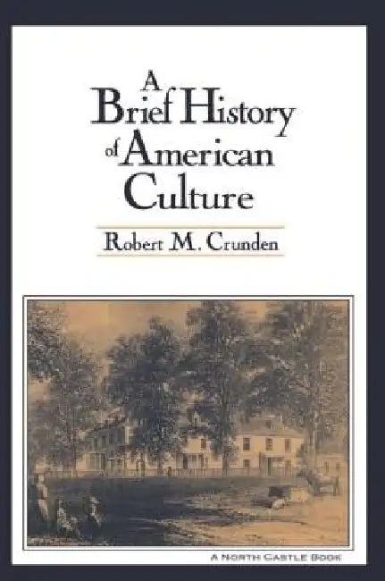 A Brief History of American Culture (English, Robert M. Crunden)