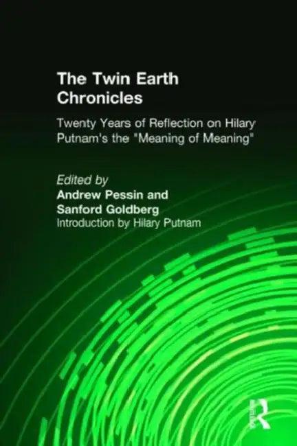 The Twin Earth Chronicles (English, Andrew Pessin | Sanford Goldberg)