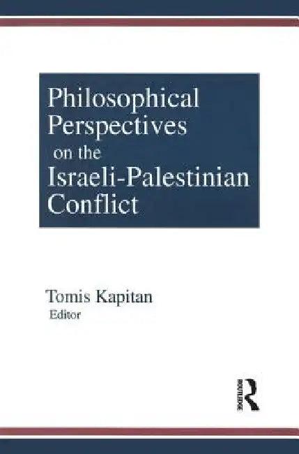 Philosophical Perspectives on the Israeli-Palestinian Conflict (English, Tomis Kapitan)