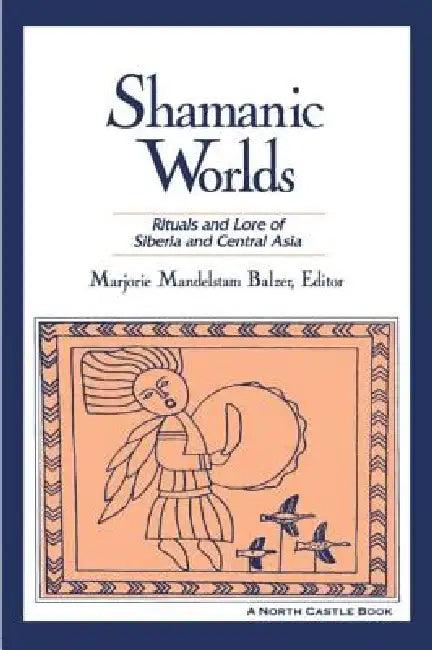 Shamanic Worlds (English, Marjorie Mandelstam Balzer)