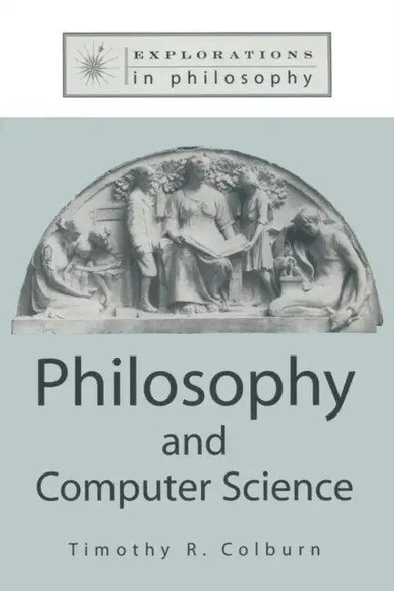 Philosophy and Computer Science (English, Timothy Colburn)