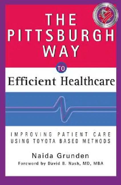 The Pittsburgh Way to Efficient Healthcare (English, Naida Grunden)