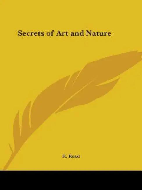 Secrets of Art and Nature (English, R. Read)