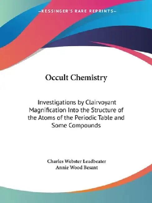 Occult Chemistry (English, Charles Webster Leadbeater | Annie Wood Besant)