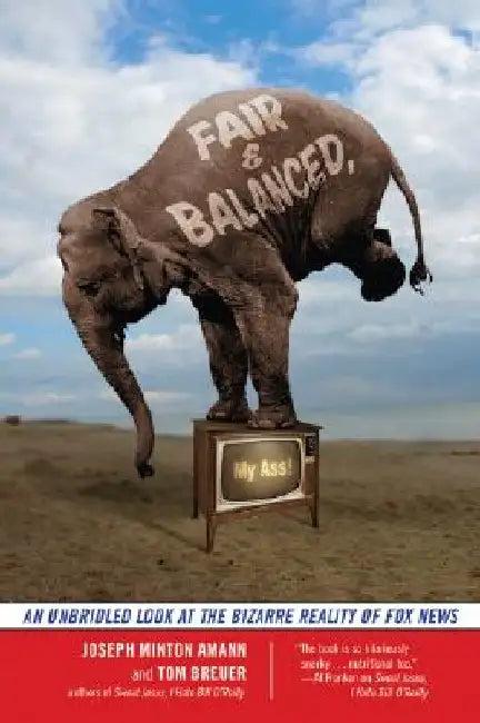 Fair and Balanced, My Ass! (English, Joseph Minton Amman)