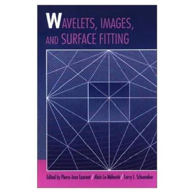 Wavelets, Images, and Surface Fitting (English, Pierre-Jean Laurent | Alain Le Méhauté | Larry Schumaker)