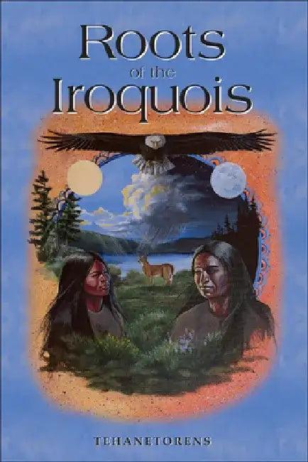 Roots of the Iroquois (English, Tehanetorens | John Fadden)