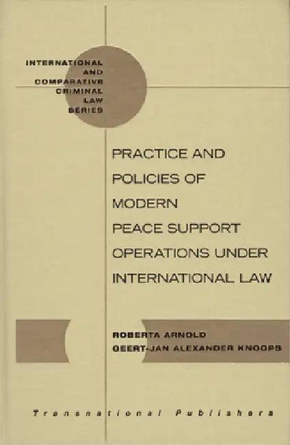 Practice and Policies of Modern Peace Support Operations Under International Law (English, Geert-Jan Knoops | Roberta Arnold)