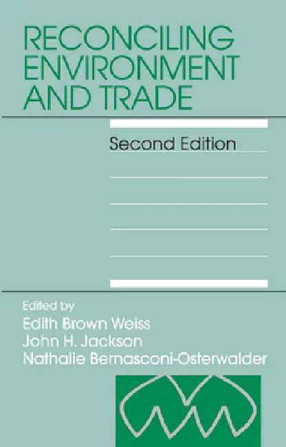 Reconciling Environment and Trade (English, Edith Brown Weiss | John H. Jackson | Nathalie Bernasconi-Osterwalder)
