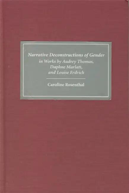 Narrative Deconstructions of Gender in Works by Audrey Thomas, Daphne Marlatt, and Louise Erdrich (English, Caroline Rosenthal)
