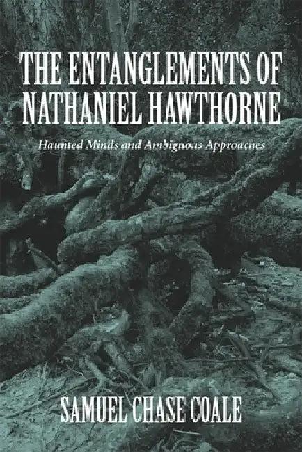 The Entanglements of Nathaniel Hawthorne (English, Samuel Chase Coale)