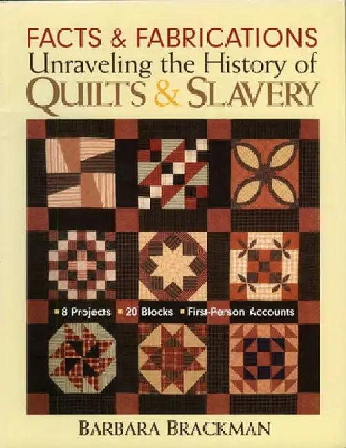 Facts & Fabrications-Unraveling the History of Quilts & Slavery (English, Barbara Brackman)