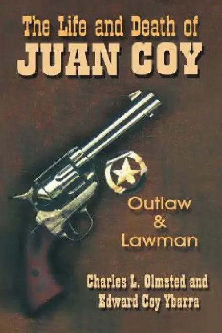 The Life and Death of Juan Coy (English, Charles L. Olmsted | Edward Coy Ybarra)