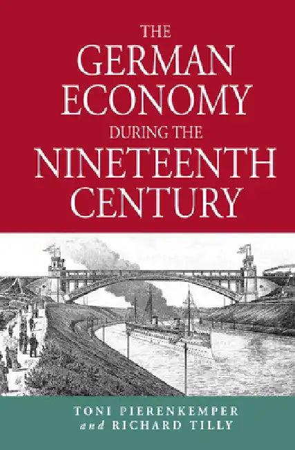 The German Economy During the Nineteenth Century (English, Toni Pierenkemper | Richard Tilly)