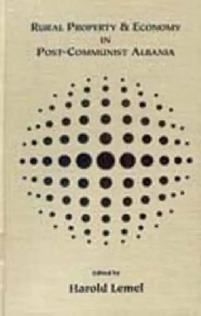 Rural Property and Economy in Post-Communist Albania (English, Harold Lemel)