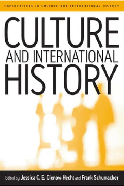 Culture and International History (English, Jessica C. E. Gienow-Hecht | Frank Schumacher)