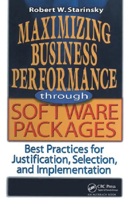 Maximizing Business Performance Through Software Packages (English, Robert W. Starinsky)
