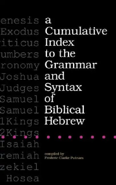 A Cumulative Index to the Grammar and Syntax of Biblical Hebrew (English, Frederic Clarke Putnam)