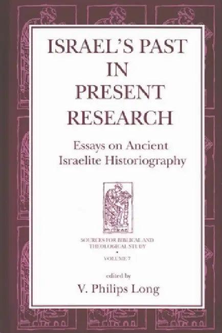 Israel's Past in Present Research (English, V. Philips Long)
