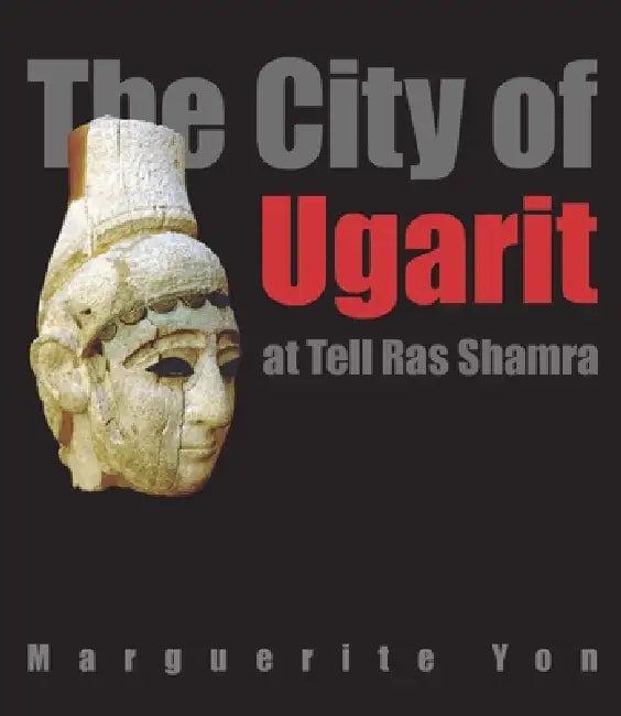 The City of Ugarit at Tell Ras Shamra (English, Marguerite Yon)