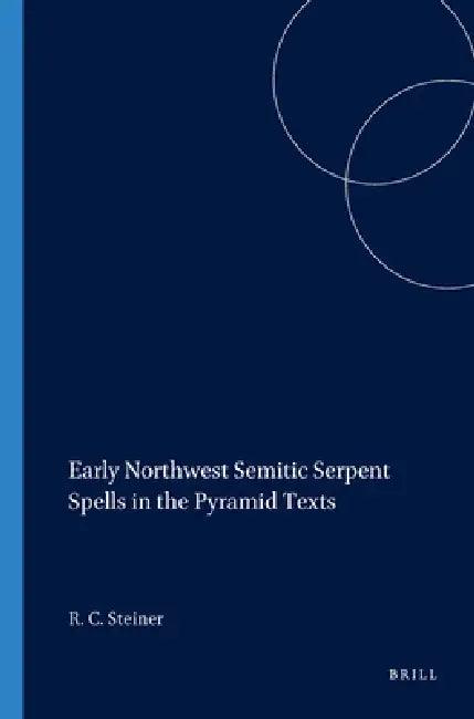 Early Northwest Semitic Serpent Spells in the Pyramid Texts (English, Richard C. Steiner)