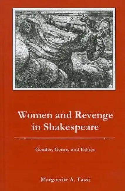 Women and Revenge in Shakespeare (English, Marguerite A. Tassi)