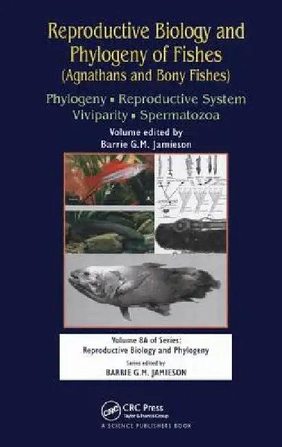 Reproductive Biology and Phylogeny of Fishes (Agnathans and Bony Fishes) (English, Barrie G. M. Jamieson)
