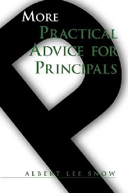 More Practical Advice for Principals (English, Albert Lee Snow)