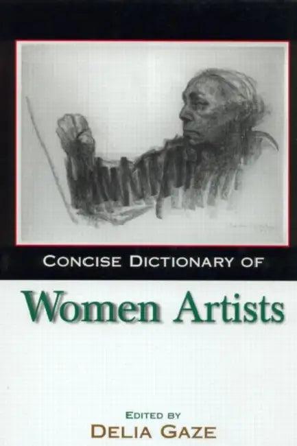 Concise Dictionary of Women Artists (English, Delia Gaze)